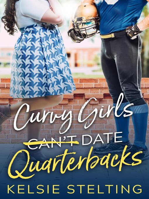 Title details for Curvy Girls Can't Date Quarterbacks by Kelsie Stelting - Wait list